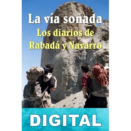 La vía soñada. Los diarios de Rabadá y Navarro Alberto Rabadá Sender & Ernesto Navarro Castán