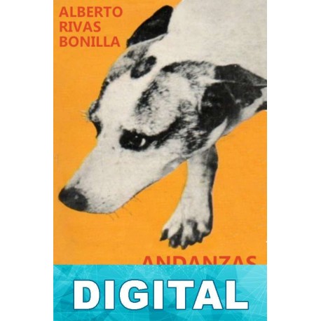 Andanzas y malandanzas Alberto Rivas Bonilla