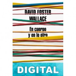 En cuerpo y en lo otro David Foster Wallace