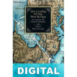 Un camino entre dos mares: la creación del canal de Panamá David G. McCullough