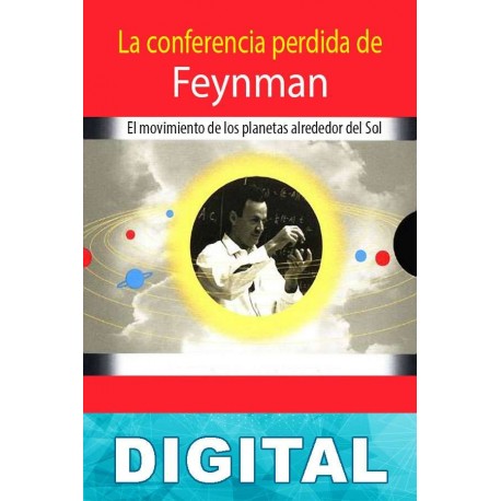La conferencia perdida de Feynman David L. Goodstein & Judith R. Goodstein