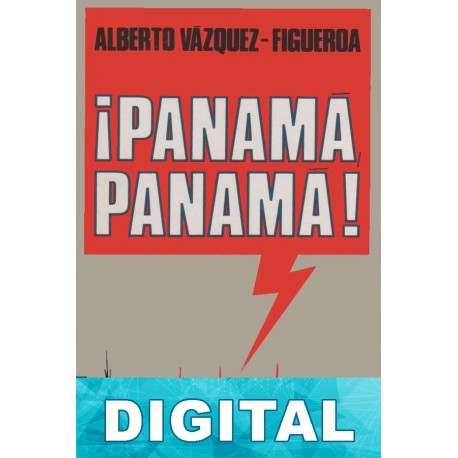 ¡Panamá, Panamá! Alberto Vázquez-Figueroa