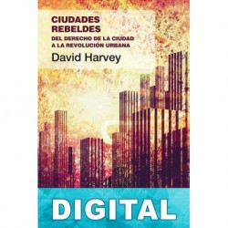Ciudades rebeldes David W. Harvey