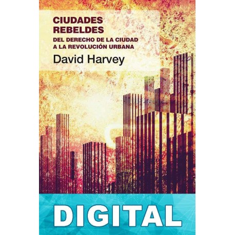 Ciudades rebeldes David W. Harvey