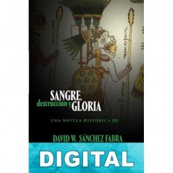 Sangre, destrucción y gloria David W. Sánchez Fabra