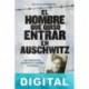 El hombre que quiso entrar en Auschwitz Denis Avey & Rob Broomby