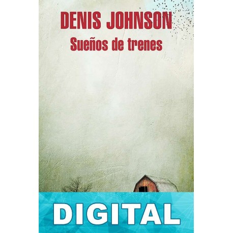Sueños de trenes Denis Johnson