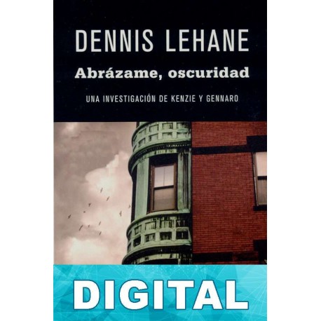 Abrázame, oscuridad Dennis Lehane