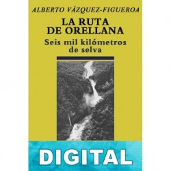 La ruta de Orellana Alberto Vázquez-Figueroa
