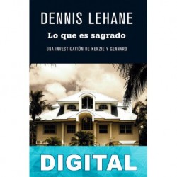 Lo que es sagrado Dennis Lehane