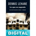 Lo que es sagrado Dennis Lehane