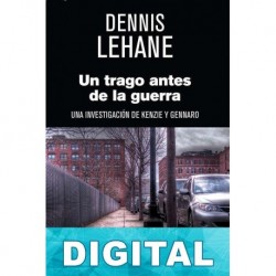 Un trago antes de la guerra Dennis Lehane
