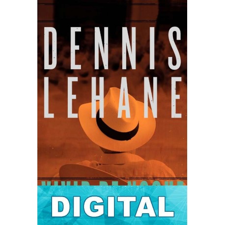 Vivir de noche Dennis Lehane