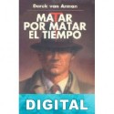 Matar por matar el tiempo Derek van Arman