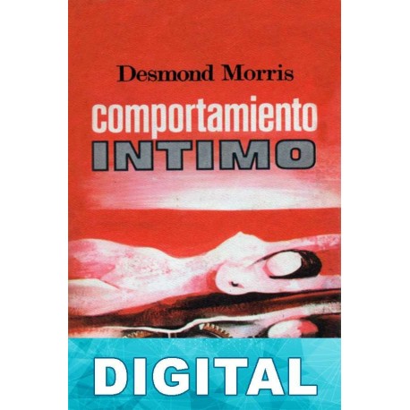 Comportamiento íntimo Desmond Morris