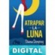 Atrapar la luna Diana Dempsey