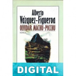 Olvidar Machu-Picchu Alberto Vázquez-Figueroa