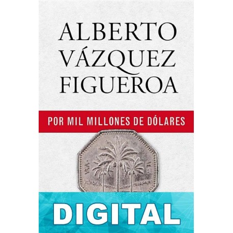 Por mil millones de dólares Alberto Vázquez-Figueroa