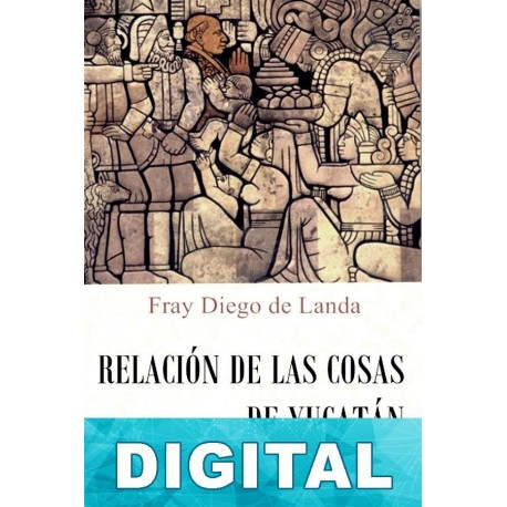 Relación de las cosas de Yucatán Diego de Landa