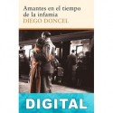 Amantes en el tiempo de la infamia Diego Doncel