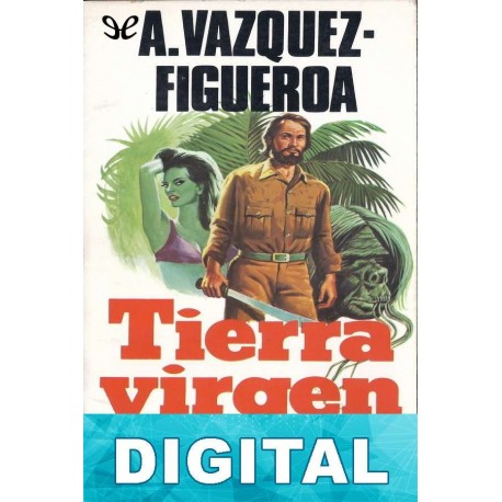 Tierra virgen Alberto Vázquez-Figueroa