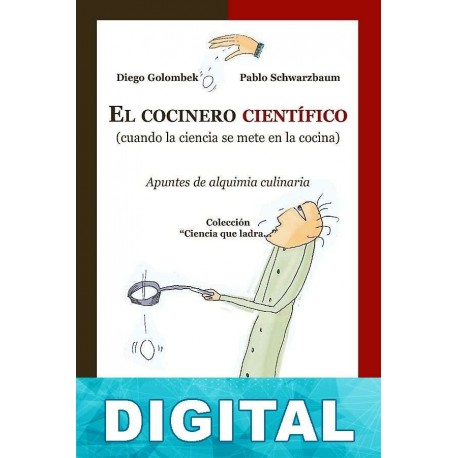 El cocinero científico Diego Golombek & Pablo Schwarzbaum