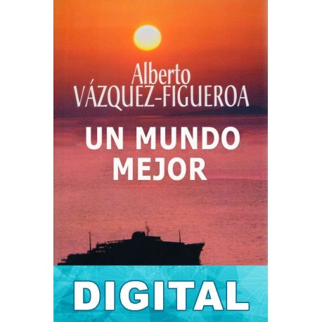 Un mundo mejor Alberto Vázquez-Figueroa