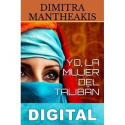 Yo, la mujer del talibán Dimitra Mantheakis