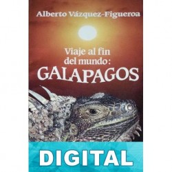 Viaje al fin del mundo: GALAPAGOS Alberto Vázquez-Figueroa