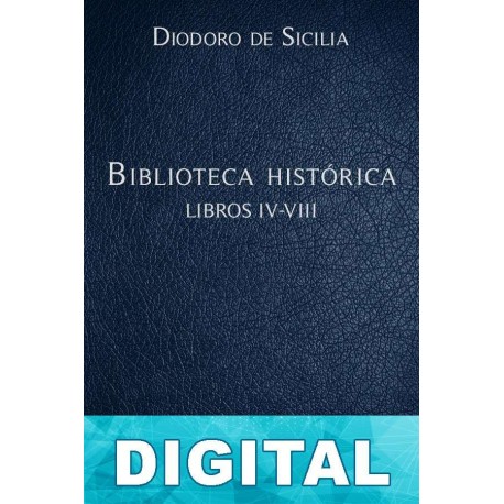 Biblioteca histórica Libros IV-VIII Diodoro de Sicilia