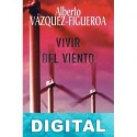 Vivir del viento Alberto Vázquez-Figueroa