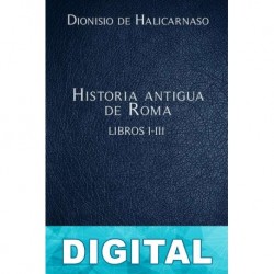 Historia antigua de Roma Libros I-III Dionisio de Halicarnaso