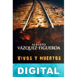Vivos y muertos Alberto Vázquez-Figueroa
