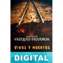 Vivos y muertos Alberto Vázquez-Figueroa