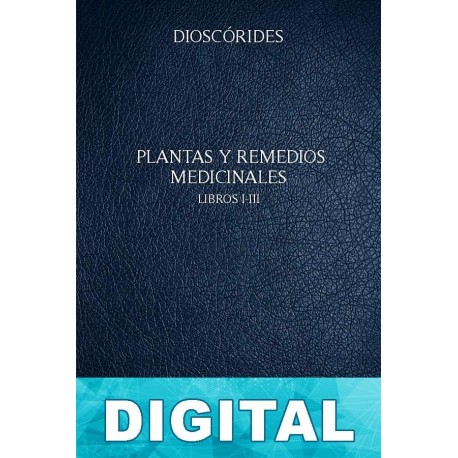 Plantas y remedios medicinales I-III Dioscórides