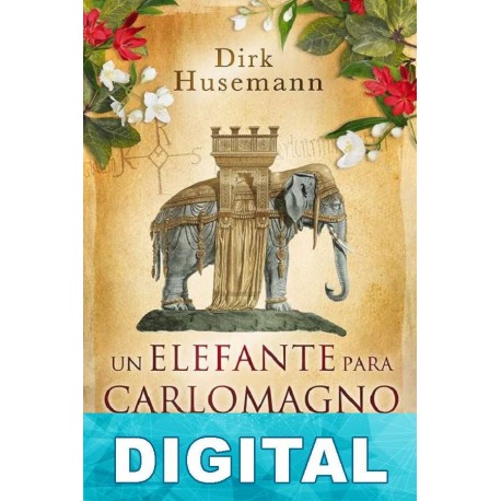 Un elefante para Carlomagno Dirk Husemann