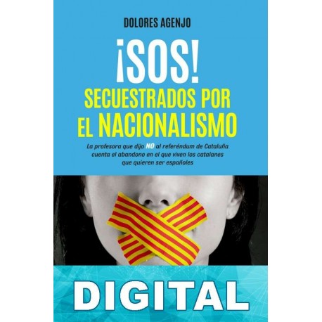 !SOS! Secuestrados por el nacionalismo Dolores Agenjo