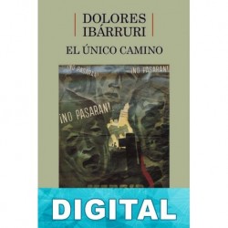 El único camino Dolores Ibárruri
