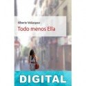 Todo menos ella Alberto Velázquez