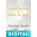 La última pintura de Sara de Vos Dominic Smith