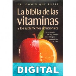 La biblia de las vitaminas y los suplementos nutricionales Dominique Rueff
