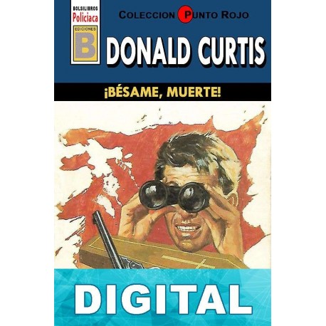 ¡Bésame, muerte! (4ª Ed.) Donald Curtis