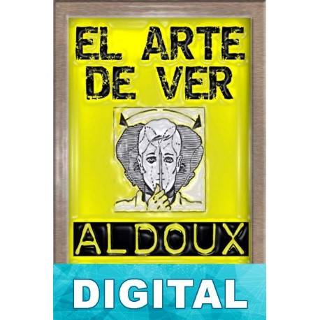 El arte de ver Aldous Huxley