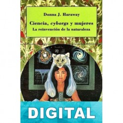Ciencia, cyborgs y mujeres Donna Haraway