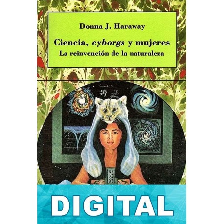 Ciencia, cyborgs y mujeres Donna Haraway
