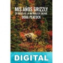 Mis años grizzly Doug Peacock