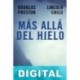Más allá del hielo Douglas Preston & Lincoln Child