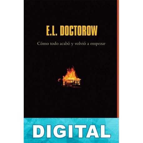 Cómo todo acabó y volvió a empezar E. L. Doctorow