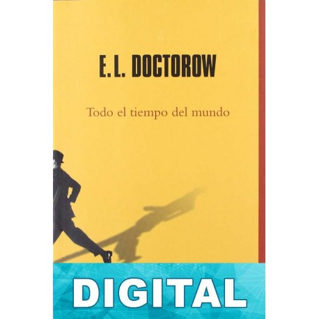 Todo el tiempo del mundo E. L. Doctorow