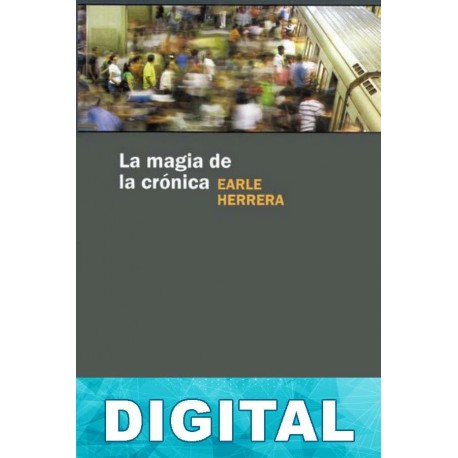 La magia de la crónica Earle Herrera
